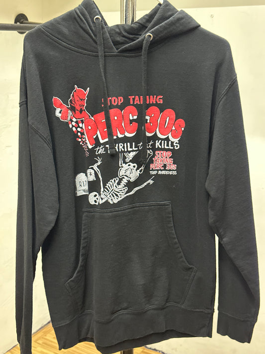 STOP TAKING PERC30S THE THRILL THAT KILLS HOODIE